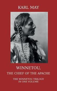 Paperback Winnetou, the Chief of the Apache: The Full Winnetou Trilogy in one Volume Book