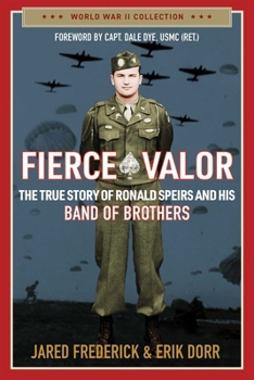 Paperback Fierce Valor: The True Story of Ronald Speirs and His Band of Brothers Book