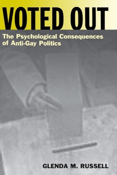 Voted Out: The Psychological Consequences of Anti-Gay Politics - Book  of the Qualitative Studies in Psychology Series