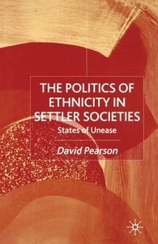 Paperback The Politics of Ethnicity in Settler Societies: States of Unease Book