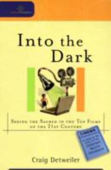 Paperback Into the Dark: Seeing the Sacred in the Top Films of the 21st Century Book