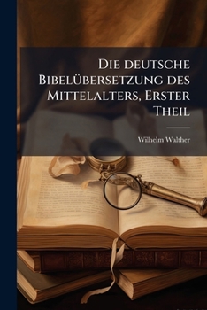 Paperback Die deutsche Bibelübersetzung des Mittelalters, Erster Theil [German] Book