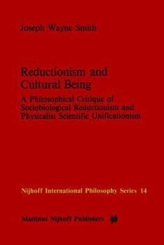 Paperback Reductionism and Cultural Being: A Philosophical Critique of Sociobiological Reductionism and Physicalist Scientific Unificationism Book