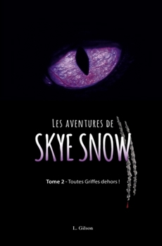 Paperback Les Aventures de Skye Snow: Tome 2: Toutes Griffes dehors! [French] Book