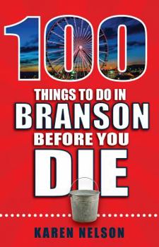 Paperback 100 Things to Do in Branson Before You Die Book