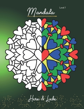 Herz & Liebe Mandala: Malbuch zum Energietanken für starke Persönlichkeiten - Meditation ganz nebenbei ! Spüre die Macht der Farben (Level) (German Edition)