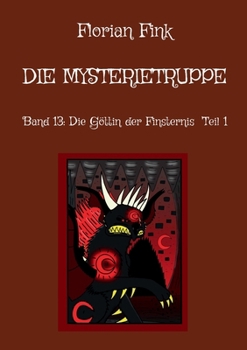 Die Mysterietruppe: Band 13: Die Göttin der Finsternis Teil 1 (German Edition)