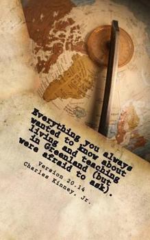 Paperback Everything you always wanted to know about living and teaching in Greenland (but were afraid to ask).: A Guide to Greenland, Version 20.14 Book