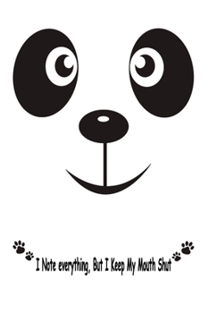 Paperback Panda, I Note Everything But I Keep My Mouth Shut: Journal, Notebook & Composition book - Large (6 x 9 inshes) - 120 Pages - Book