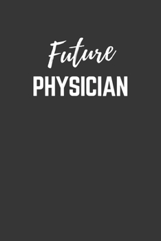 Future Physician Notebook: Lined Journal (Gift for Aspiring Physician), 120 Pages, 6 x 9, Matte Finish