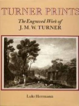 Hardcover Turner's Prints: The Engraved Work of J. M. W.Turner Book