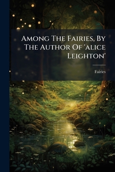 Paperback Among The Fairies, By The Author Of 'alice Leighton' Book