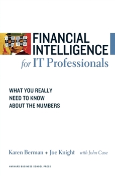 Paperback Financial Intelligence for IT Professionals: What You Really Need to Know about the Numbers Book