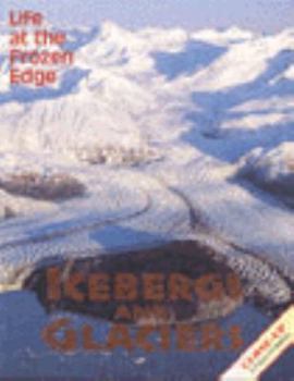 Hardcover Icebergs and Glaciers: Life at the Frozen Edge Book