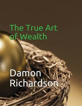 Paperback The True Art of Wealth Book