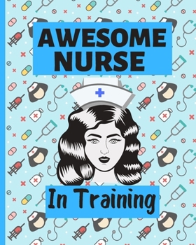 Funny Student Nurse Notebook : Nurse in Training Cute Gift - College Ruled Pages at 8 X 10 Inches - Nurse Notepad and Journal for Work or University - (Nurse Planners and Journal's).