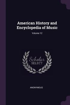 Paperback American History and Encyclopedia of Music; Volume 12 Book