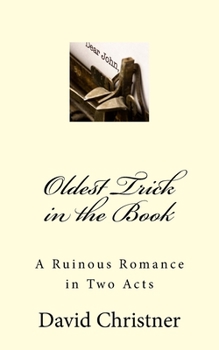 Paperback Oldest Trick in the Book: A Ruinous Romance in Two Acts Book