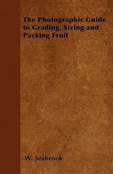 Paperback The Photographic Guide to Grading, Sizing and Packing Fruit Book