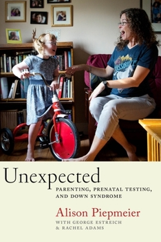 Paperback Unexpected: Parenting, Prenatal Testing, and Down Syndrome Book