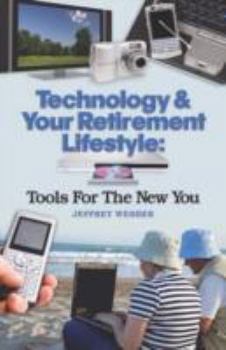 Paperback Technology & Your Retirement Lifestyle: Tools for the New You Book
