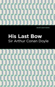 His Last Bow - Book #8 of the Sherlock Holmes