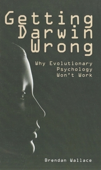 Paperback Getting Darwin Wrong: Why Evolutionary Psychology Won't Work Book