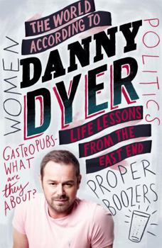 Paperback The World According to Danny Dyer: Life Lessons from the East End Book