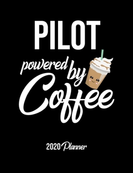 Paperback Pilot Powered By Coffee 2020 Planner: Pilot Planner, Gift idea for coffee lover, 120 pages 2020 Calendar for Pilot Book