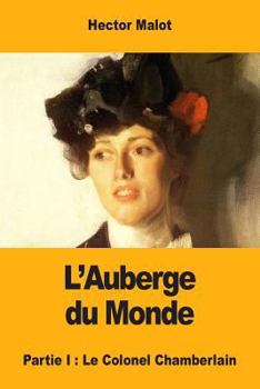 Paperback L'Auberge du Monde: Partie I: Le Colonel Chamberlain [French] Book