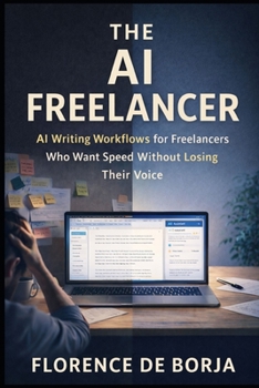 The AI Freelancer: Leveraging Artificial Intelligence to Boost Your Writing Career