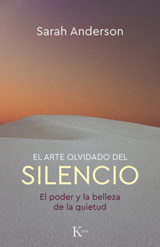 Paperback El Arte Olvidado del Silencio: El Poder Y La Belleza de la Quietud [Spanish] Book