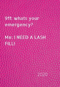 Paperback 911: whats your emergency. Me: I need a lash fill!: 2020 Diary, plan your life and reach your goals ladies Book