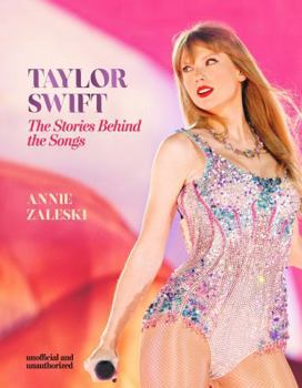 Hardcover Taylor Swift - The Stories Behind the Songs: Every Single Track, Explored and Explained Book