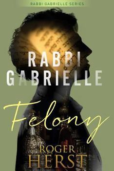 Paperback Felony (The Rabbi Gabrielle Series - Book 4) Book