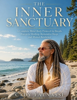 Paperback The Inner Sanctuary: A Complete Mind-Body Protocol for Breath, Energetic Healing, Restorative Sleep, and Mental Resilience Book