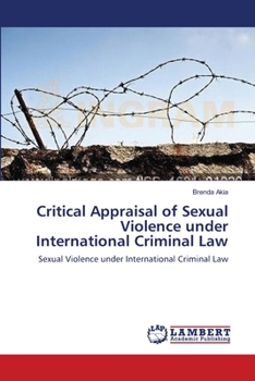 Paperback Critical Appraisal of Sexual Violence under International Criminal Law Book
