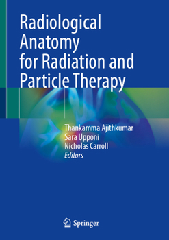Hardcover Radiological Anatomy for Radiation and Particle Therapy Book