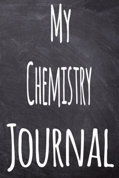 Paperback My Chemistry Journal: The perfect gift for the student in your life - unique record keeper! Book