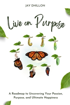 Paperback Live on Purpose: A Roadmap to Uncovering Your Passion, Purpose, and Ultimate Happiness Book