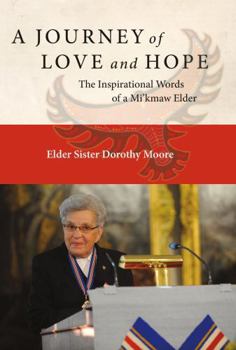 Paperback A Journey of Love and Hope: The Inspirational Words of a Mi'kmaw Elder Book