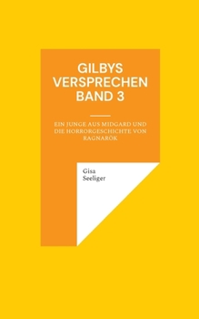Paperback Gilbys Versprechen Band 3: Ein Junge aus Midgard und die Horrorgeschichte von Ragnarök [German] Book