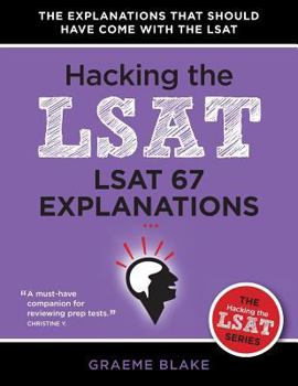 Paperback LSAT 67 Explanations: A Study Guide for LSAT PrepTest 67 (Hacking The LSAT Series) Book