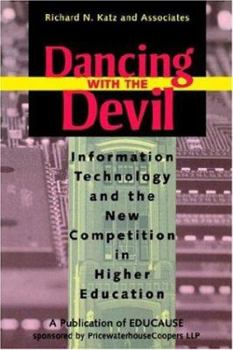 Paperback Dancing with the Devil: Information Technology and the New Competition in Higher Education Book