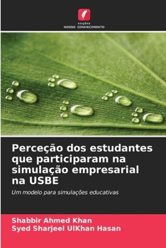 Perceção dos estudantes que participaram na simulação empresarial na USBE (Portuguese Edition)