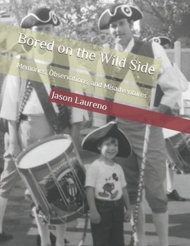 Paperback Bored on the Wild Side: Memories, Observations, and Misadventures Book