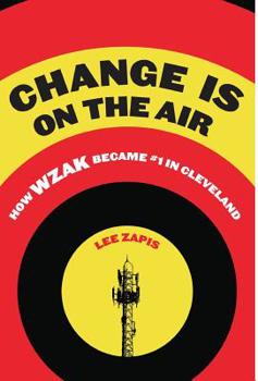 Hardcover Change Is On the Air: How WZAK Became #1 in Cleveland Book