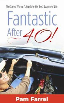 Paperback Fantastic After 40!: The Savvy Woman's Guide to Her Best Season of Life Book