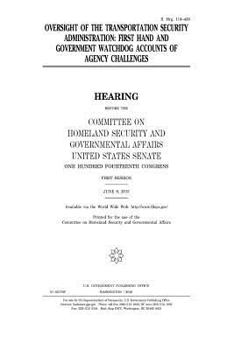 Oversight of the Transportation Security Administration : first hand and government watchdog accounts of agency challenges