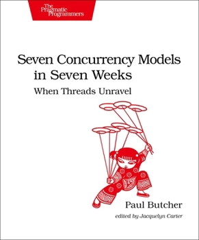 Paperback Seven Concurrency Models in Seven Weeks: When Threads Unravel Book